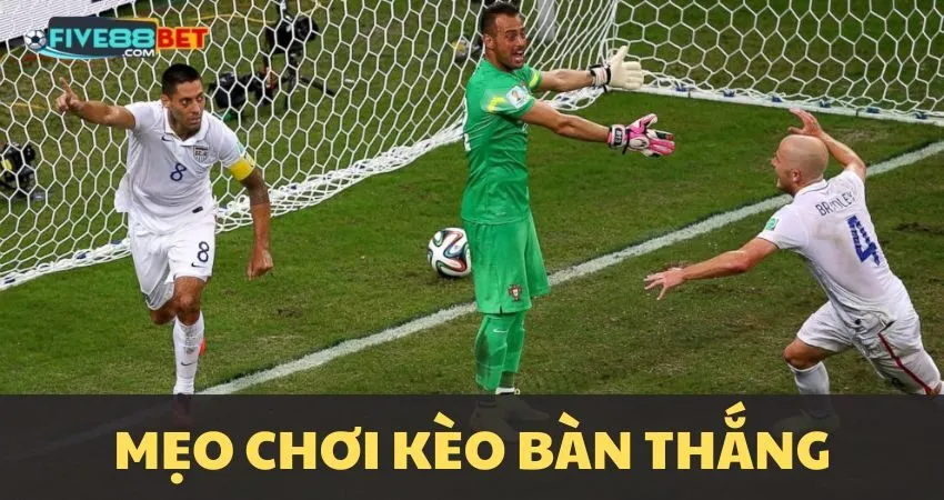 Mẹo chơi kèo bàn thắng tại FIVE88