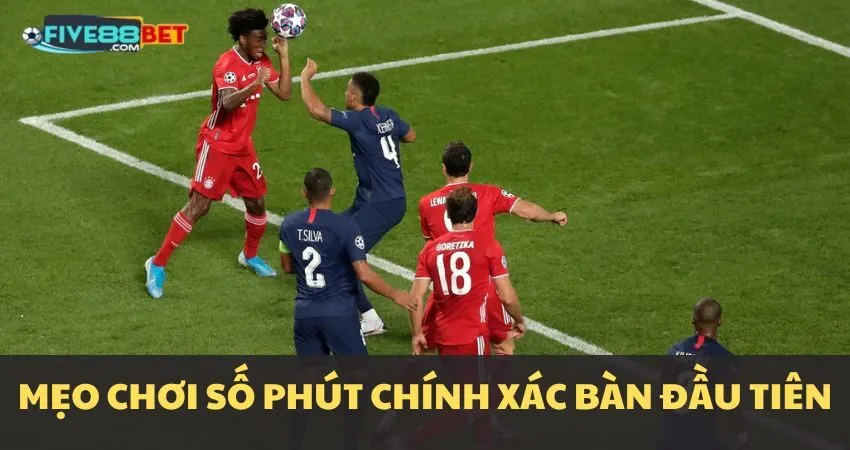 Mẹo chơi kèo số phút chính xác của bàn thắng đầu tiên