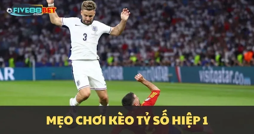 Mẹo chơi kèo tỷ số hiệp 1 tại FIVE88